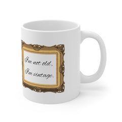 Funny Old Age Mug, I'm not old, I'm vintage Funny Ceramic Mug 11oz