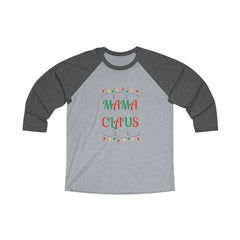 Mama Claus Woman's 3/4 sleeve raglan style Christmas shirt