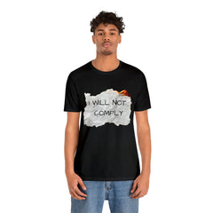 I Will Not Comply Unisex Jersey Short Sleeve Tee