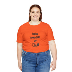 You're Damaging my Calm Jersey Short Sleeve Tee