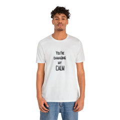 You're Damaging my Calm Jersey Short Sleeve Tee