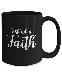 I Stand in Faith Black Ceramic Mug 15oz Religious Faith Christian Church