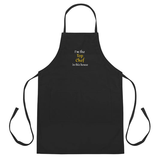 I'm the Top Chef in this House Embroidered Funny Apron