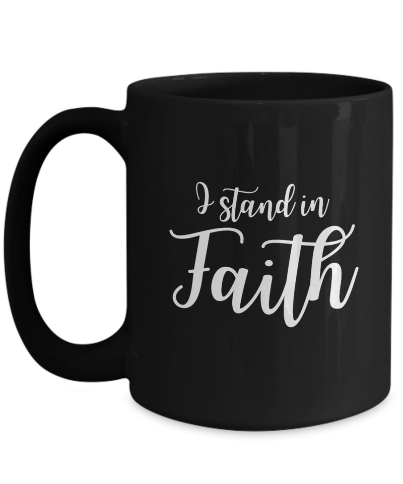 I Stand in Faith Black Ceramic Mug 15oz Religious Faith Christian Church