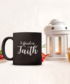 I Stand in Faith Black Ceramic Mug 15oz Religious Faith Christian Church