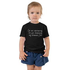 I'm not OverReacting Toddler Short Sleeve Tee I'm showcasing my dramatic Flair