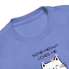 Funny T-shirt Some-Meowy Loves Me Cat Kitty Toddler Short Sleeve Tee gift for someone who loves cat gift for Valentine's Day