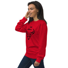 Funny Sweatshirt No Bull Unisex organic sweatshirt gift for someone who doesn't take it from anyone