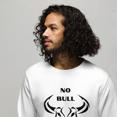 Funny Sweatshirt No Bull Unisex organic sweatshirt gift for someone who doesn't take it from anyone