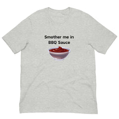 Smother Me in BBQ Sauce Short Sleeve Crew Neck Unisex t-shirt gift for someone who loves BBQing