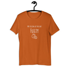 Funny T-shirt My Feeling of the Day - Fuzzy Peach Unisex t-shirt