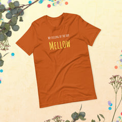 Funny T-shirt My Feeling of the Day - Mellow Yellow Unisex t-shirt