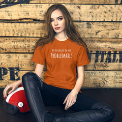 Funny T-shirt My Feeling of the Day - Problematic Unisex t-shirt