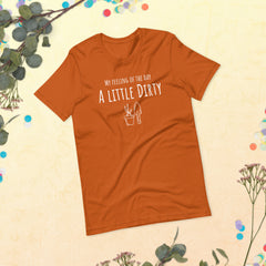 Funny T-shirt My Feeling of the Day - A little dirty Gardener Garden Unisex t-shirt