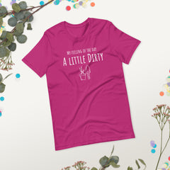 Funny T-shirt My Feeling of the Day - A little dirty Gardener Garden Unisex t-shirt