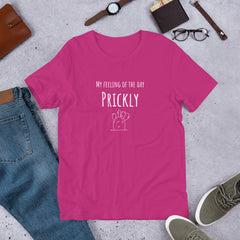 Funny T-shirt My Feeling of the Day - Prickly Cactus Unisex t-shirt