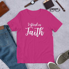 I Stand in Faith Unisex t-shirt Religous Christian tee Regular and Plus Size