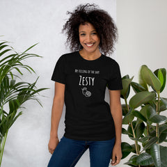 Funny T-shirt My Feeling of the Day - Zesty Lemon Unisex t-shirt