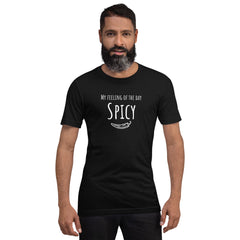 Funny T-shirt My Feeling of the Day - Spicy Unisex t-shirt