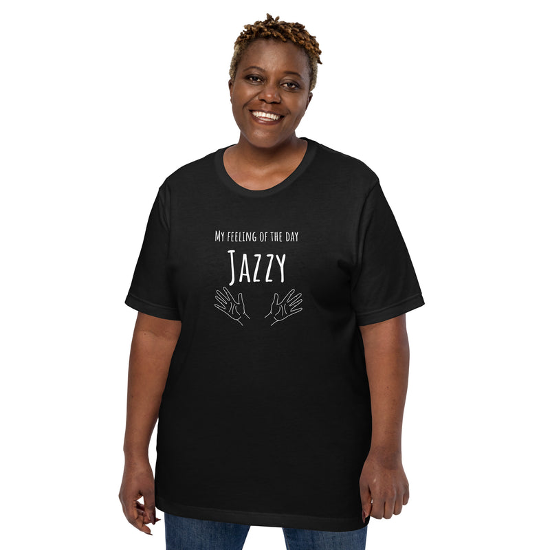 Funny T-shirt My Feeling of the Day - Jazzy Unisex t-shirt