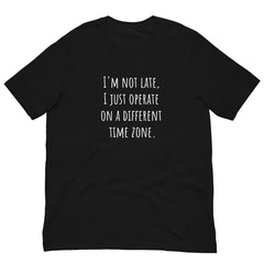 Funny Tee for Someone who's Always Late Unisex Short Sleeve Crew Neck t-shirt - different Time Zone