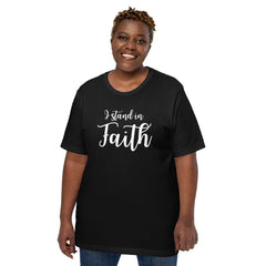 I Stand in Faith Unisex t-shirt Religous Christian tee Regular and Plus Size