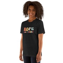 Funny T-Shirt Nope Not Today Unisex t-shirt gift for someone who needs a break