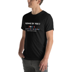 Trump 2024 Missed Me FIGHT Unisex t-shirt Regular and Plus Sizes