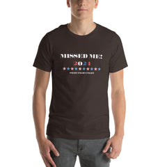 Trump 2024 Missed Me FIGHT Unisex t-shirt Regular and Plus Sizes