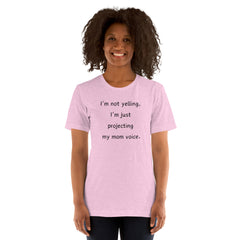 I'm Not Yelling, I'm Projecting my Mom Voice Short Sleeve Crew Neck Unisex t-shirt gift for Mother's Day Mom Shirt