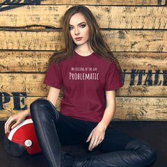 Funny T-shirt My Feeling of the Day - Problematic Unisex t-shirt