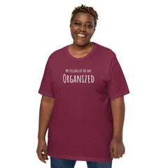 Funny T-shirt My Feeling of the Day - Organized Unisex t-shirt