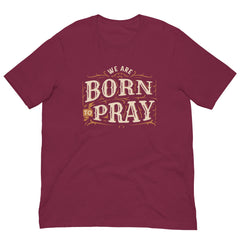 We are Born to Pray Short Sleeve Crew Neck Unisex t-shirt gift for Christian Bible Jesus Easter