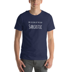 Funny T-shirt My Feeling of the Day - Sarcastic Unisex t-shirt