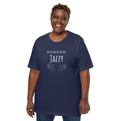 Funny T-shirt My Feeling of the Day - Jazzy Unisex t-shirt