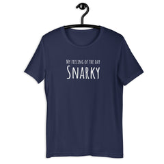 Funny T-shirt My Feeling of the Day - Snarky Unisex t-shirt