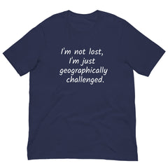 Funny Geographically Challanged Unisex t-shirt with a handle for someone who always gets lost