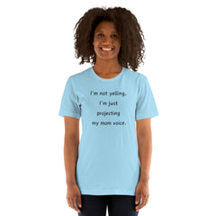 I'm Not Yelling, I'm Projecting my Mom Voice Short Sleeve Crew Neck Unisex t-shirt gift for Mother's Day Mom Shirt