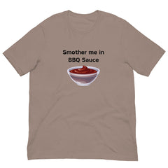 Smother Me in BBQ Sauce Short Sleeve Crew Neck Unisex t-shirt gift for someone who loves BBQing