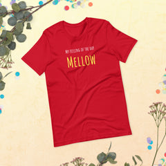 Funny T-shirt My Feeling of the Day - Mellow Yellow Unisex t-shirt