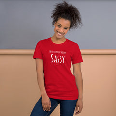 Funny T-shirt My Feeling of the Day - Sassy Unisex t-shirt