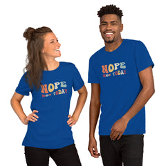 Funny T-Shirt Nope Not Today Unisex t-shirt gift for someone who needs a break