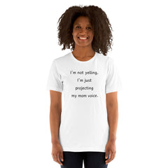 I'm Not Yelling, I'm Projecting my Mom Voice Short Sleeve Crew Neck Unisex t-shirt gift for Mother's Day Mom Shirt