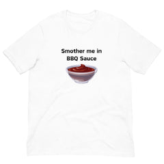 Smother Me in BBQ Sauce Short Sleeve Crew Neck Unisex t-shirt gift for someone who loves BBQing