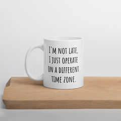 Funny Mug for Someone who's Always Late White glossy mug - different Time Zone