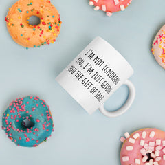 Funny Mug I'm not Ignoring You I'm giving you the Gift of Space Ceramic White glossy mug