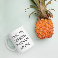 Funny Mug for Someone who's Always Late White glossy mug - different Time Zone