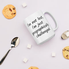 Funny Geographically Challanged White Ceramic mug with a handle for someone who always gets lost