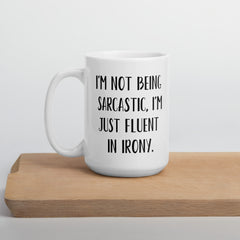 Funny Sarcasm Irony Ceramic White glossy mug for someone who is sarcastic