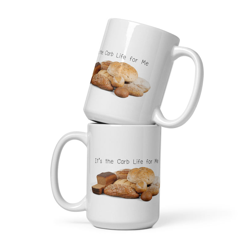 Funny Mug It's the Carb Life White Ceramic 15oz glossy mug gift for someone who loves to bake bread carbs baker bakery